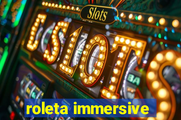 roleta immersive