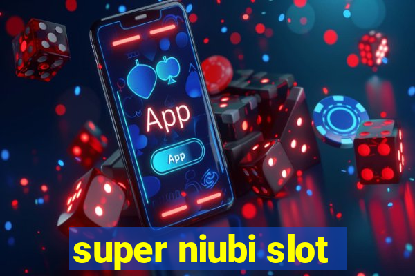 super niubi slot