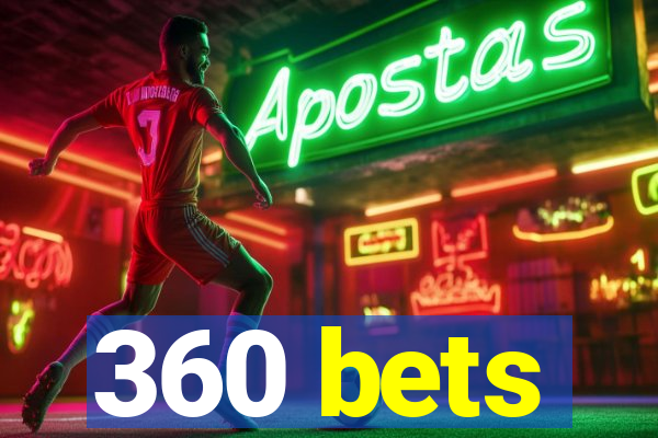 360 bets