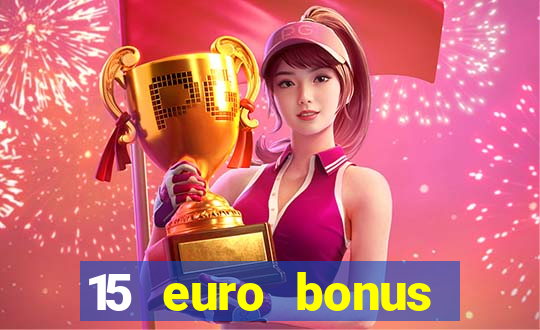 15 euro bonus casino ohne einzahlung