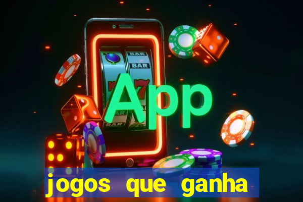 jogos que ganha dinheiro de verdade e rapido