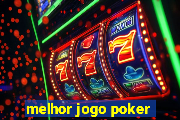 melhor jogo poker