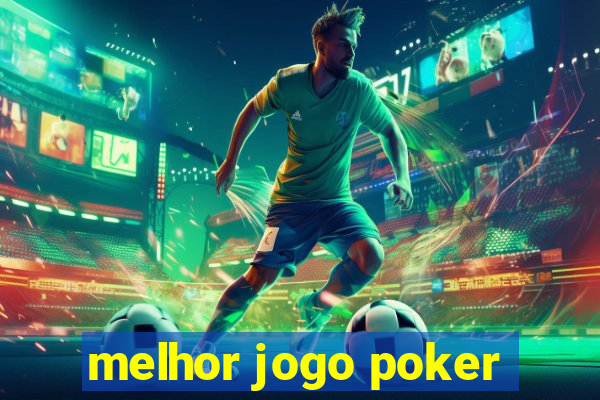 melhor jogo poker