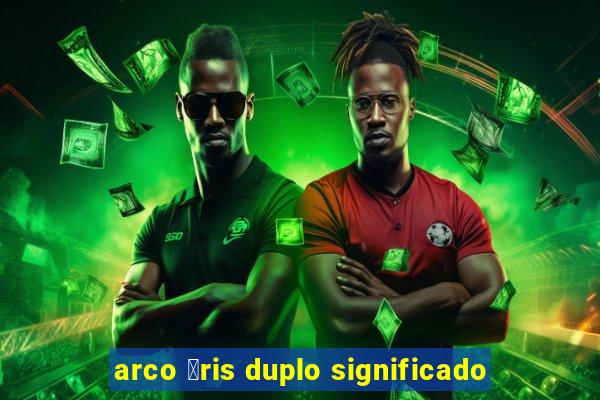 arco 铆ris duplo significado