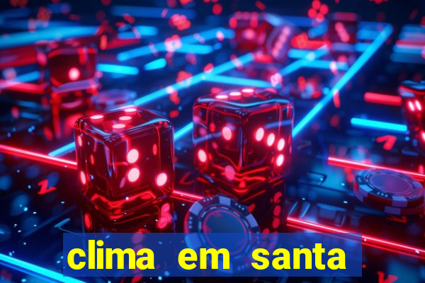 clima em santa b谩rbara - ba