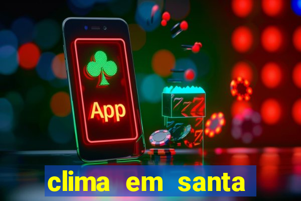 clima em santa b谩rbara - ba