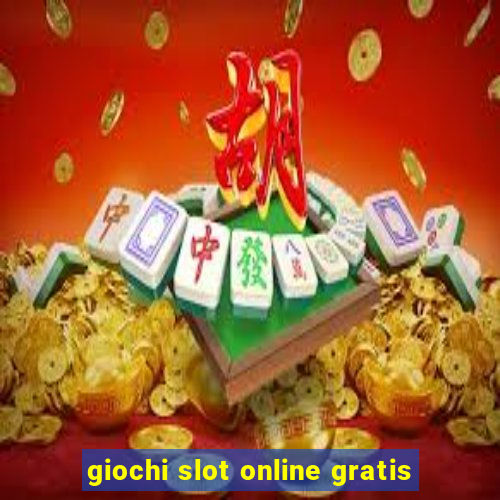 giochi slot online gratis