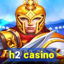 h2 casino