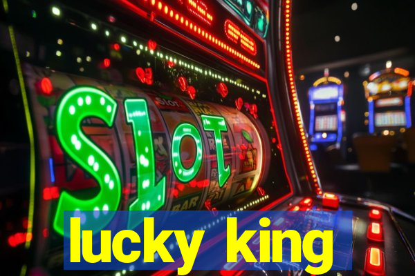 lucky king