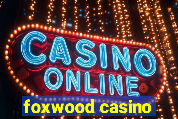 foxwood casino