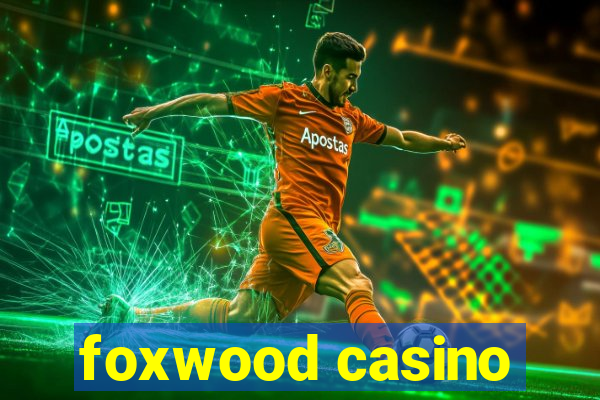 foxwood casino