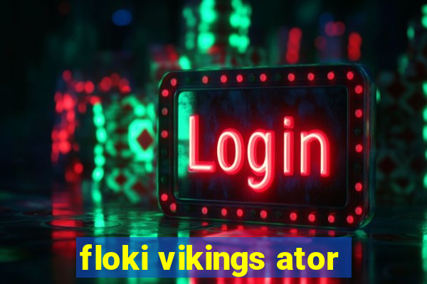 floki vikings ator