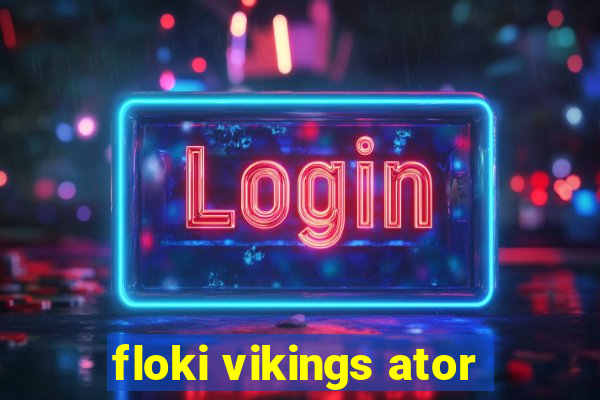 floki vikings ator