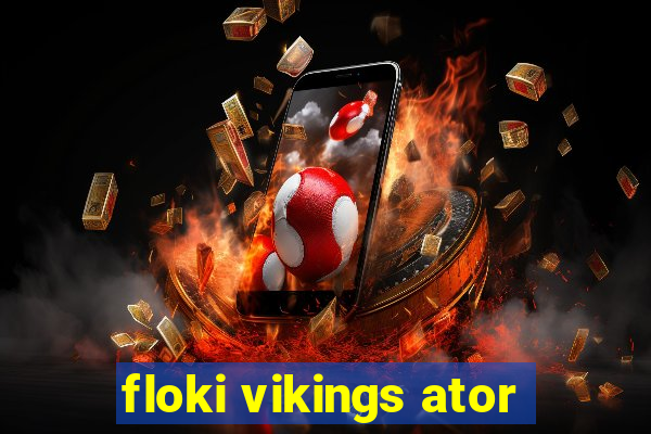 floki vikings ator