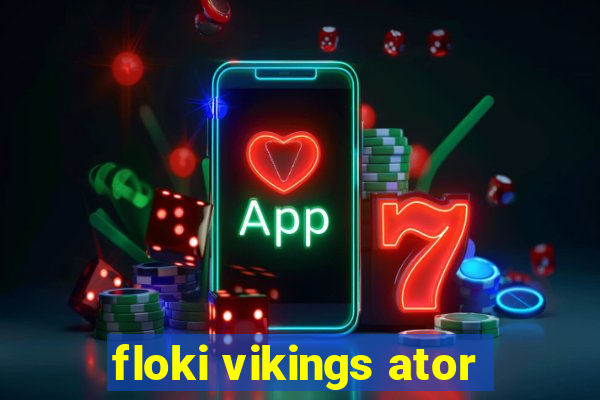 floki vikings ator