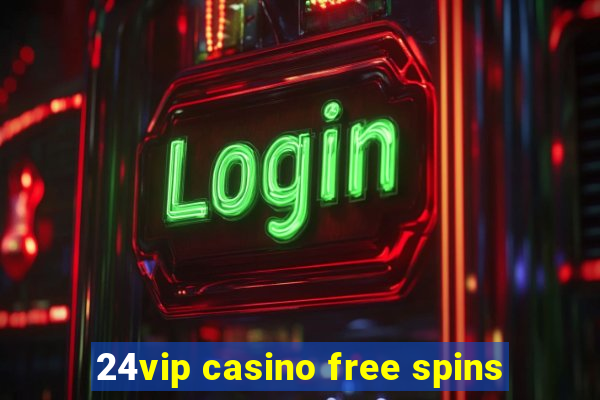 24vip casino free spins