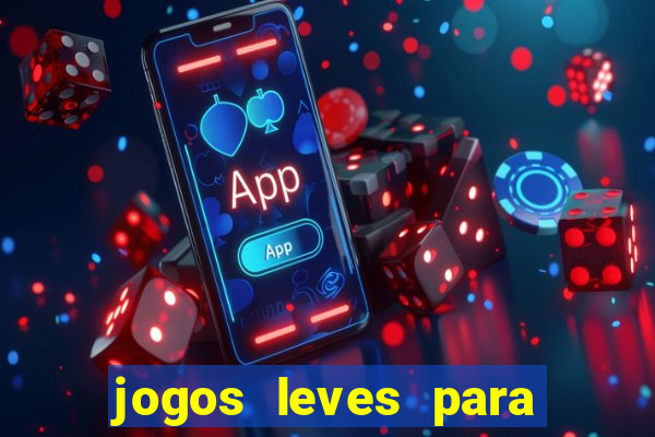 jogos leves para pc fraco blog