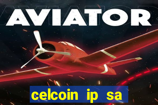 celcoin ip sa plataforma de jogos