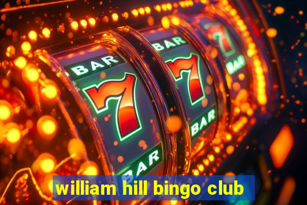 william hill bingo club