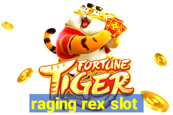 raging rex slot