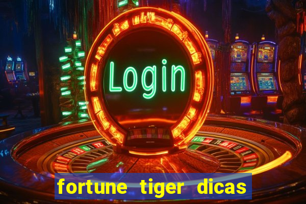 fortune tiger dicas e truques