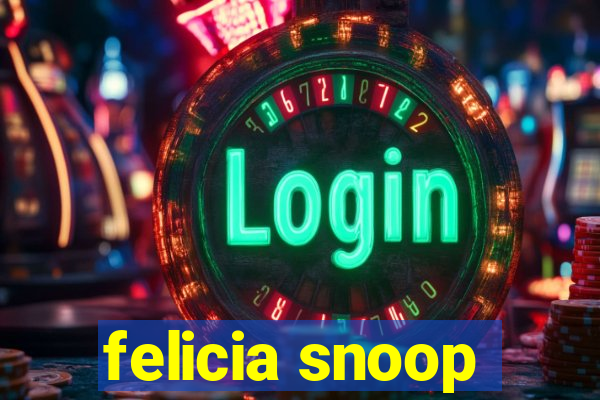 felicia snoop