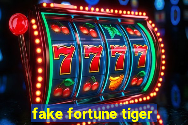 fake fortune tiger