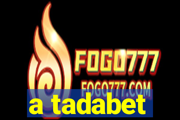 a tadabet