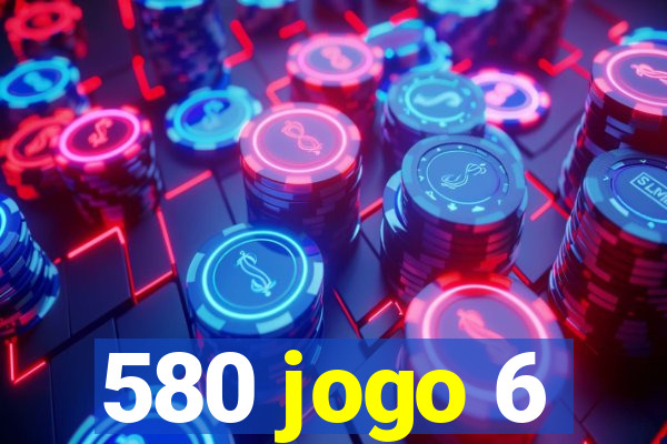 580 jogo 6