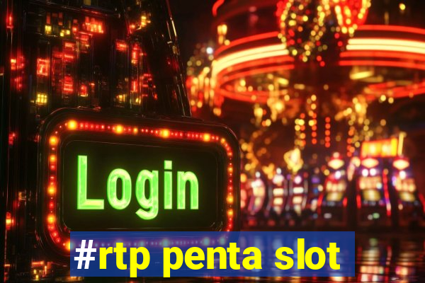 #rtp penta slot