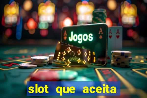 slot que aceita cart?o de crédito