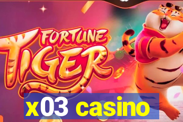 x03 casino