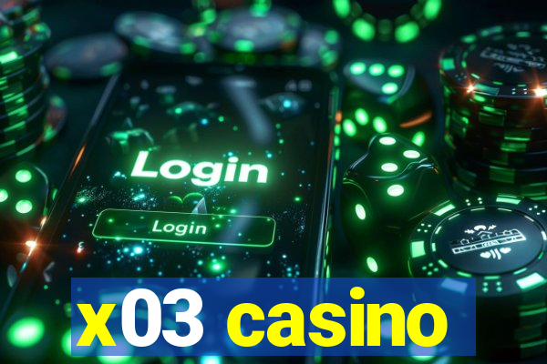 x03 casino