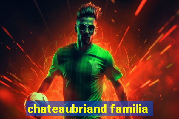 chateaubriand familia