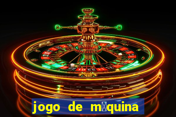 jogo de m谩quina ca莽a n铆quel