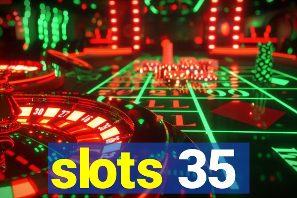 slots 35