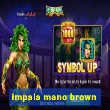 impala mano brown