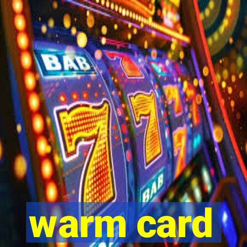 warm card