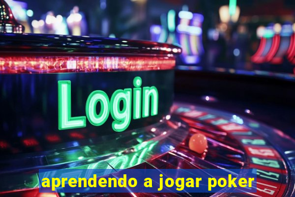 aprendendo a jogar poker