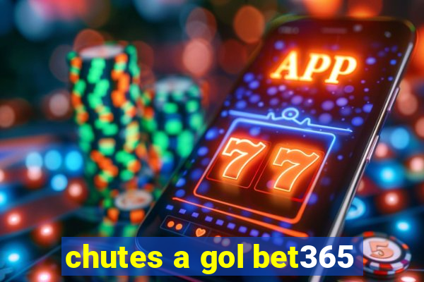 chutes a gol bet365