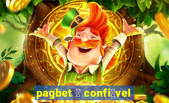 pagbet 茅 confi谩vel