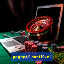 pagbet 茅 confi谩vel