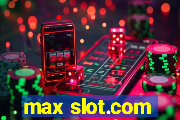 max slot.com