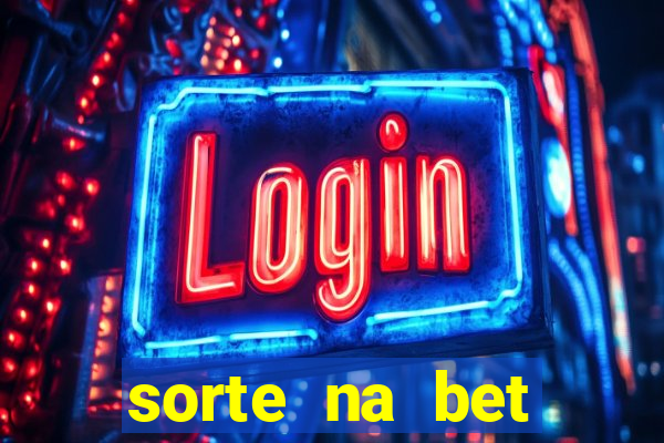 sorte na bet reclame aqui