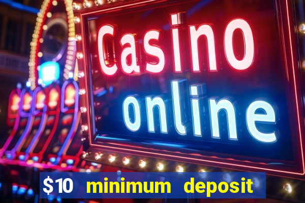 $10 minimum deposit casinos canada