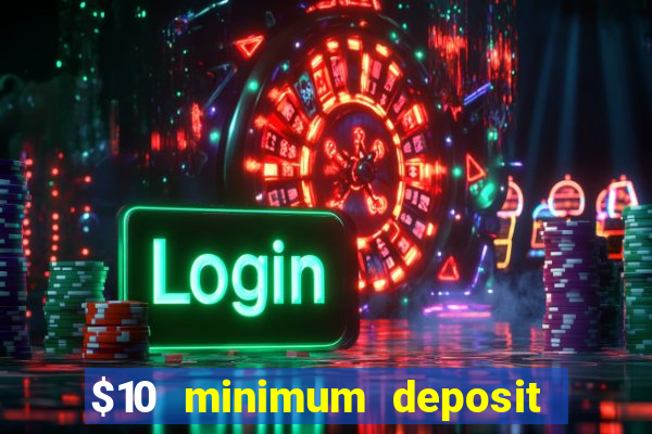 $10 minimum deposit casinos canada