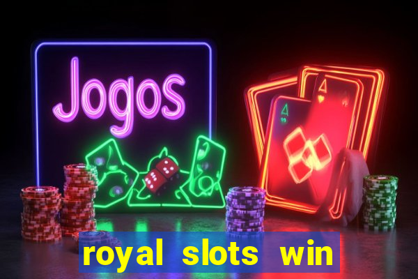 royal slots win real money 777