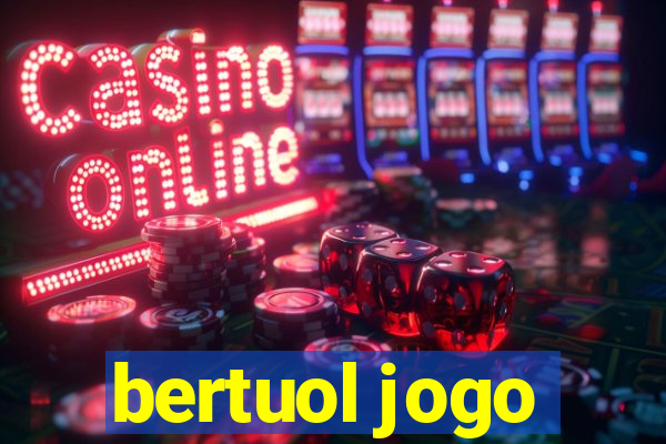 bertuol jogo