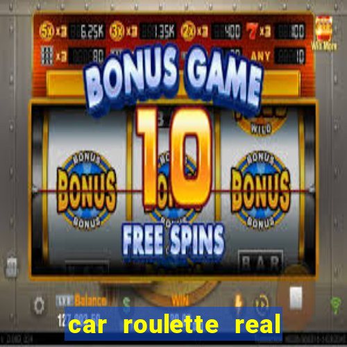 car roulette real cash game