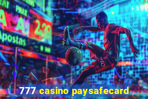 777 casino paysafecard